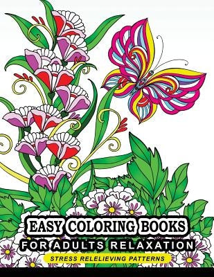 Easy Coloring books for adults relaxation: Flower, Floral, Butterfly and Bird with Simple pattern for beginner by Adult Coloring Book