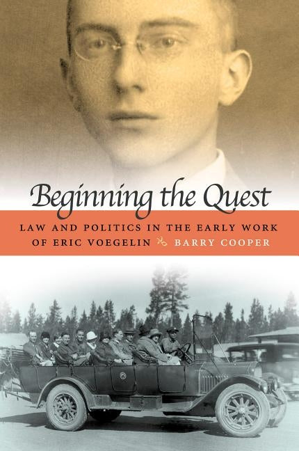 Beginning the Quest: Law and Politics in the Early Work of Eric Voegelin by Cooper, Barry