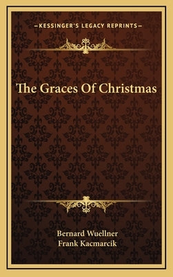 The Graces Of Christmas by Wuellner, Bernard