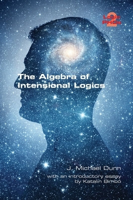 The Algebra of Intensional Logics by Dunn, J. Michael