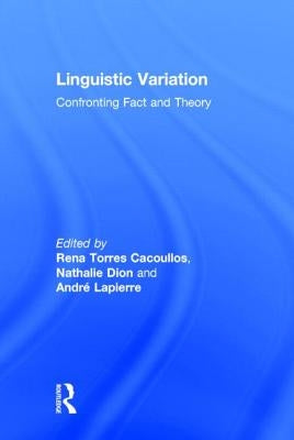 Linguistic Variation: Confronting Fact and Theory by Torres Cacoullos, Rena