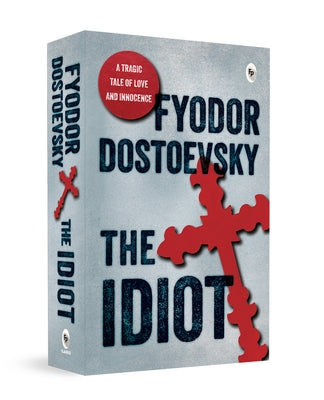 The Idiot by Dostoevsky, Fyodor