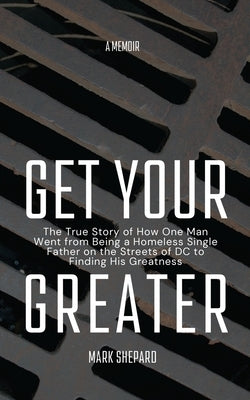 Get Your Greater by Shepard, Mark