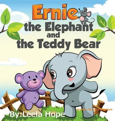 Ernie the Elephant and the Teddy Bear by Hope, Leela