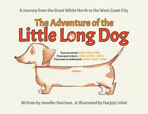 The Adventure of the Little Long Dog: A Journey from the Great White North to the West Coast City by Harrison, Jennifer