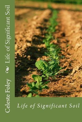 Life of Significant Soil by Foley, Celeste