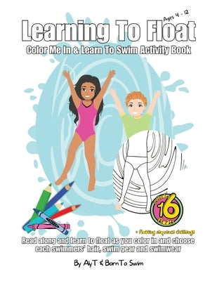 Learning To Float Color Me In & Learn To Swim Activity Book For Kids Ages 4 To 12 Years: Floating Activities and Coloring In Pages For Swimmers by Tyson, Allison