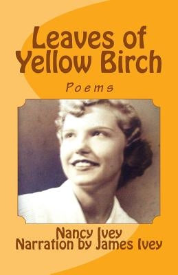 Leaves of Yellow Birch: Poems by Ivey, Nancy Joan