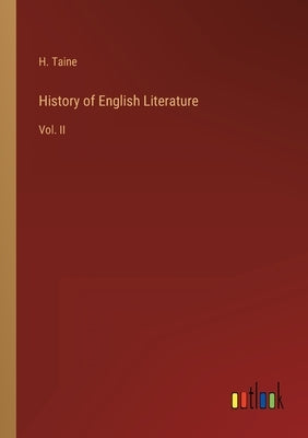 History of English Literature: Vol. II by Taine, H.