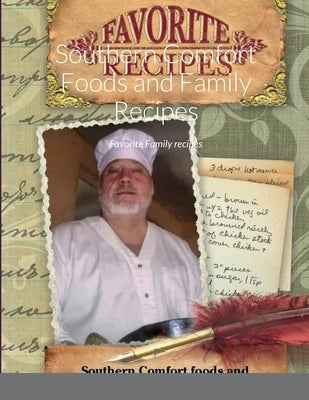 Southern Confort Foods and Family Reciepes: Favorite Family recipes by Cooper, Chef Shannon