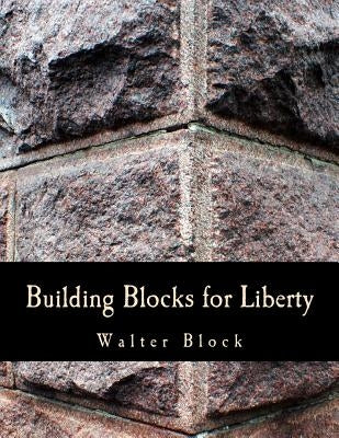Building Blocks for Liberty (Large Print Edition) by Tanase, Iulian