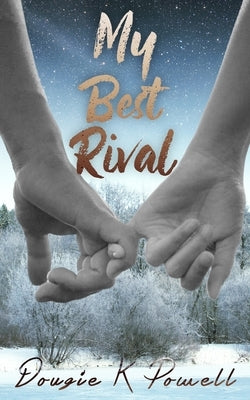 My Best Rival: A love story about loving yourself for who you really are... by Powell, Dougie K.