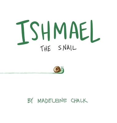 Ishmael The Snail by Chalk, Madeleine