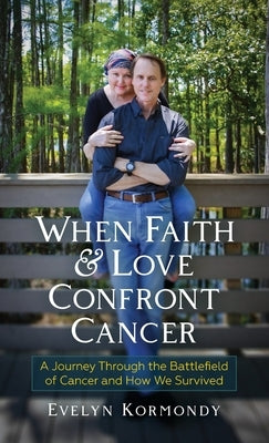When Faith and Love Confront Cancer by Kormondy, Evelyn
