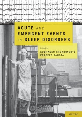 Acute and Emergent Events in Sleep Disorders by Chokroverty, Sudhansu