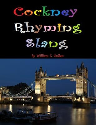 Cockney Rhyming Slang by Cullen, William E.