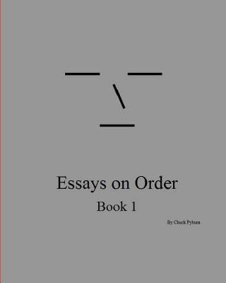 Essays on Order, Book 1 by Pyburn, Chuck