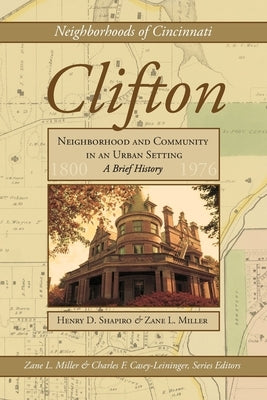 Clifton: Neighborhood and Community in an Urban Setting, a Brief History by Miller, Zane L.