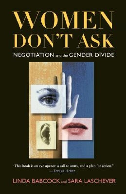 Women Don't Ask: Negotiation and the Gender Divide by Babcock, Linda