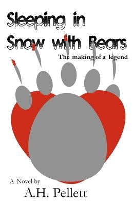 Sleeping in Snow with Bears by Pellett, A. H.