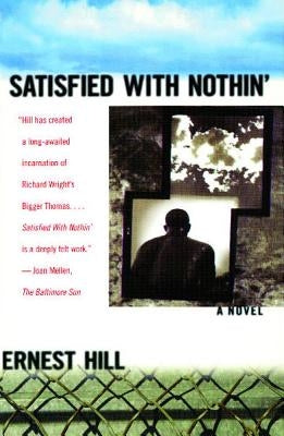 Satisfied with Nothin by Hill, Ernest