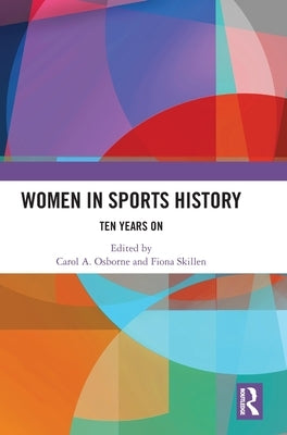 Women in Sports History: Ten Years on by Osborne, Carol A.