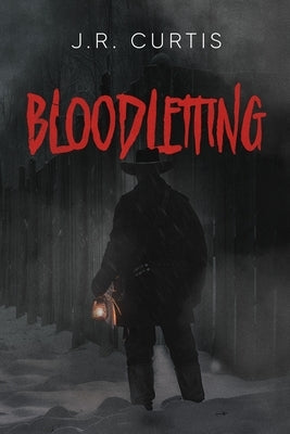 Bloodletting by Curtis, J. R.