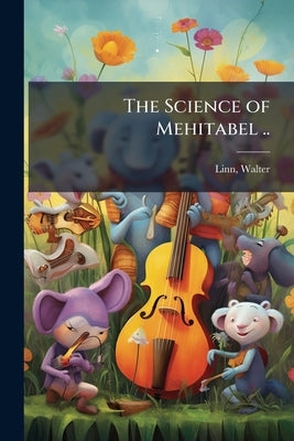 The Science of Mehitabel .. by Linn, Walter [From Old Catalog]