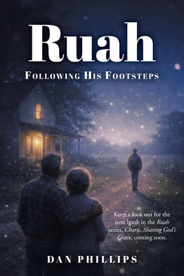 Ruah: Following His Footsteps by Phillips, Dan