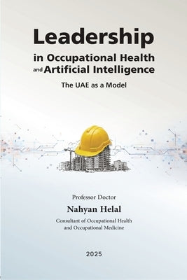 Leadership in Occupational Health and Artificial Intelligence: The UAE as a Model by Helal, Nahyan