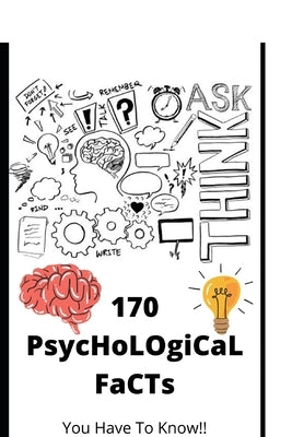 170 PsycHoLOgiCaL FaCTs: You Have To Know!! by Kharbade, Aryaan