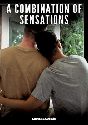A Combination of Sensations: Gay Erotic Stories of Extreme Sex for Mature Men by García, Manuel