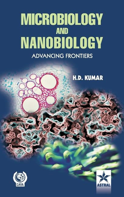 Microbiology and Nanobiology: Advancing Frontiers by Kumar, Har Darshan
