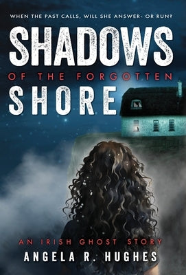 Shadows of the Forgotten Shore by Hughes, Angela R.