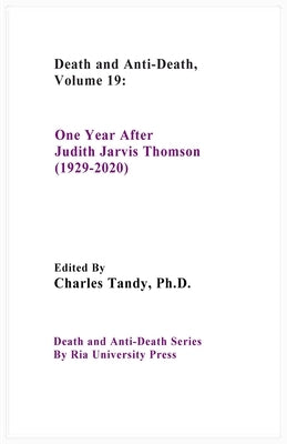 Death And Anti-Death, Volume 19: One Year After Judith Jarvis Thomson (1929-2020) by Tandy, Charles