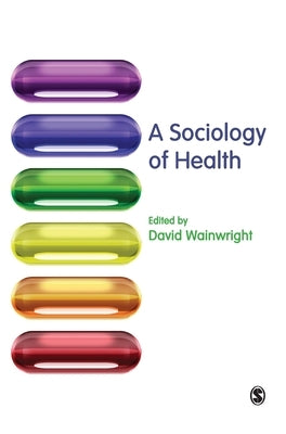 A Sociology of Health by Wainwright, David