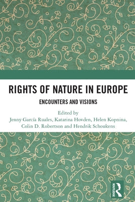 Rights of Nature in Europe: Encounters and Visions by García Ruales, Jenny