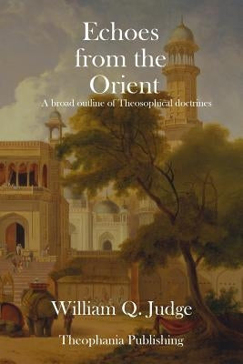 Echoes from the Orient by Judge, William Q.