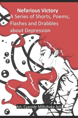 A series of Shorts, Poems, Flashes and Drabbles about Depression by Victory, Nefarious