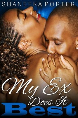 My Ex Does It Best by Porter, Shaneeka