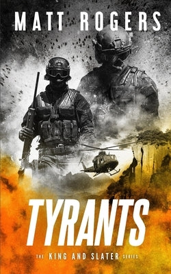 Tyrants: A King & Slater Thriller by Rogers, Matt