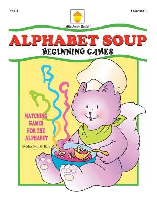 Alphabet Soup: Matching Games for the Alphabet by Barr, Marilynn G.