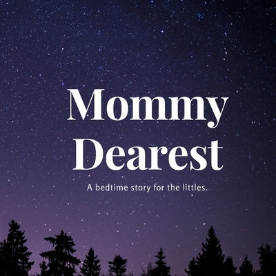 Mommy Dearest: A bedtime story for the littles. by Burnette, Victoria