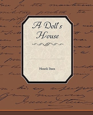 A Doll's House by Ibsen, Henrik Johan