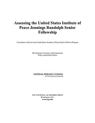 Assessing the United States Institute of Peace Jennings Randolph Senior Fellowship by National Research Council