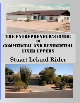 Fixer Uppers: The Entrepreneur's Guide by Rider, Stuart Leland
