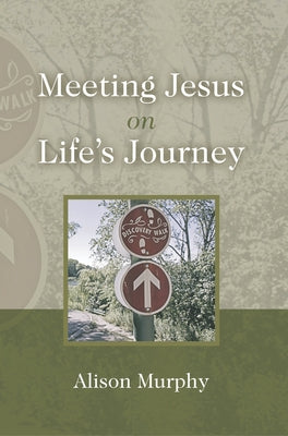 Meeting Jesus on Life's Journey by Murphy, Alison