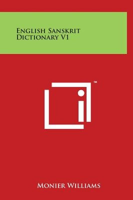 English Sanskrit Dictionary V1 by Williams, Monier