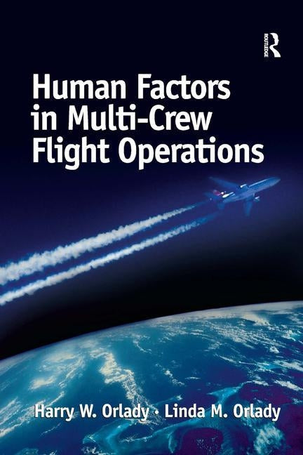 Human Factors in Multi-Crew Flight Operations by Orlady, Harry W.