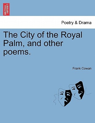 The City of the Royal Palm, and Other Poems. by Cowan, Frank
